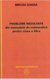 Probleme rezolvate din manualele de matematica pentru clasa a XII-a | Mircea Ganga