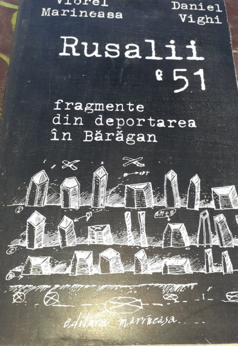 RUSALII &#039;51 FRAGMENTE DIN DEPORTAREA IN BARAGAN VIOREL MARINEASA DANIEL VIGHI