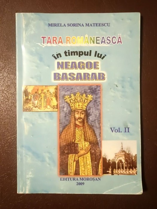Mirela Sorina Mateescu - Țara Rom&acirc;nească &icirc;n timpul lui Neagoe Basarab (vol. II / 2)