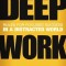Deep Work: Rules for Focused Success in a Distracted World