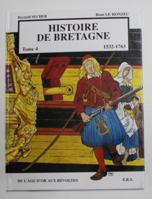HISTOIRE DE BRETAGNE , 1532 - 1763 , TOME IV par REYNALD SECHER et RENE LE HONZEC , 1999 foto