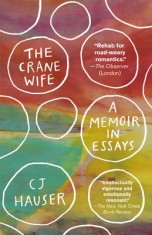 The Crane Wife: A Memoir in Essays