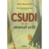 Csudi &eacute;s az eln&eacute;mult erdő - Alex Donovici