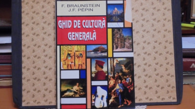 F. BRAUNSTEIN J.F.PEPIN-GHID DE CULTURA GENERALA-ED. ORIZONTURI/ LIDER,364 PAG foto