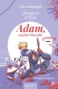 Invatatorii De Grija. Adam, Copilul Viitorului, Alex Donovici - Editura Curtea Veche