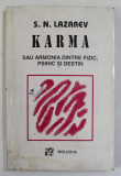 KARMA SAU ARMONIA DINTRE FIZIC , PSIHIC SI DESTIN de S. N. LAZAREV , 1995 ,