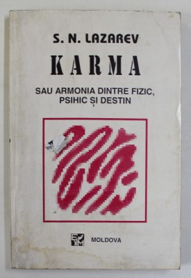 KARMA SAU ARMONIA DINTRE FIZIC , PSIHIC SI DESTIN de S. N. LAZAREV , 1995 , foto