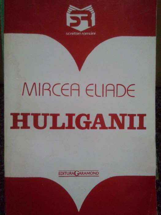 Mircea Eliade - Huliganii