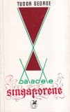 Tudor George - Baladele singaporene, cartea romaneasca