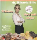 Carte Mihaela Bilic - Traiesc, deci ma abtin, 2007, Brosata, 174 pagini, Romana, Sanatate, Dimensiune 20x20 cm