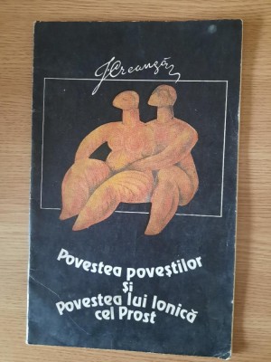 POVESTEA LUI IONICA CEL PROST.POVESTEA POVESTILOR&amp;ndash;I. CREANGA (ED. LIMIT.&amp;ndash;27 EX.) foto