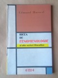 Edmund Husserl - Ideea de fenomenologie și alte scrieri filosofice