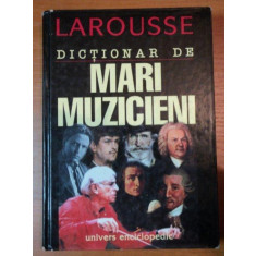 DICTIONAR DE MARI MUZICIENI LAROUSSE, 2000