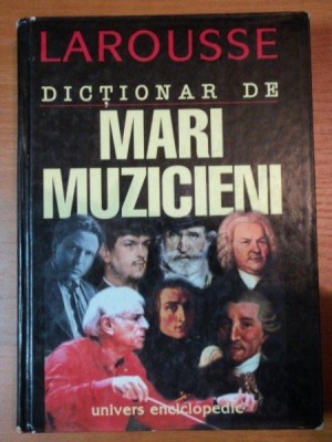 DICTIONAR DE MARI MUZICIENI LAROUSSE, 2000 foto