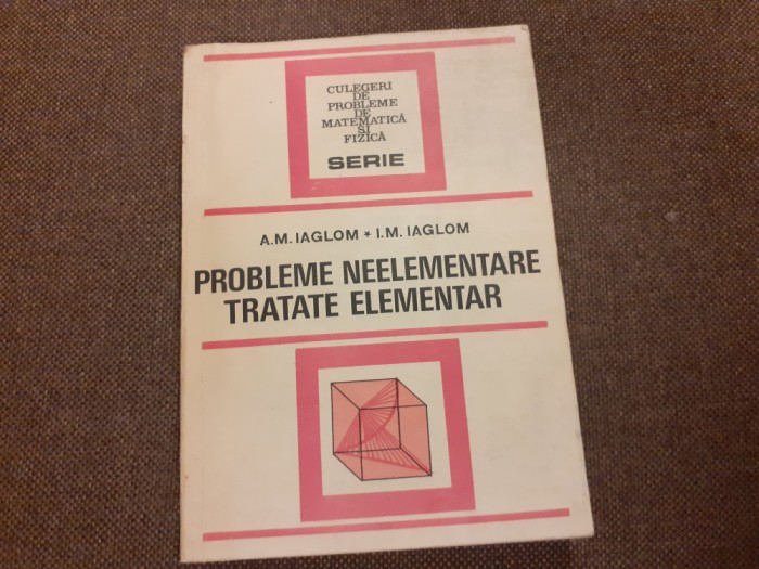 Probleme neelementare tratate elementar A.M.Iaglom,I.M.Iaglom