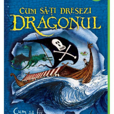 Cum Sa-Ti Dresezi Dragonul 2: Cum Sa Fii Pirat, Cressida Cowell - Editura Art