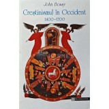 Crestinismul in Occident 1400-1700 - 1998 - John Bossy (XD74)