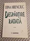 Despartire ratata Dina Hrenciuc