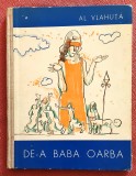 De-a baba oarba (editie cartonata). Editura Tineretului, 1965 - Al. Vlahuta, Alexandru Vlahuta