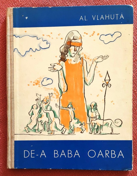 De-a baba oarba (editie cartonata). Editura Tineretului, 1965 - Al. Vlahuta