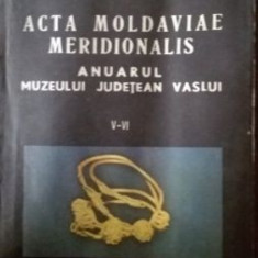 Acta Moldaviae Meridionalis- Anuarul muzeului judetean Vaslui V-VI