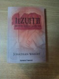 IEZUITII , MISIUNE , MITURI SI ISTORIE de JONATHAN WRIGHT , 2010