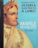 Istoria ilustrata a lumii. Marile revolutii (1773-1815)