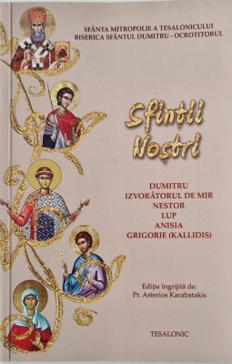 Pr. Asterios Karabatakis - Sfintii Nostru: Dumitru Izvoratorul de MIr. Nestor. Lup. Anisia. Grigorie _ carte foto