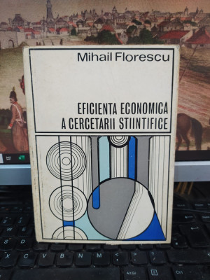 Mihail Florescu, Eficiența economică a cercetării științifice București 1972 120 foto