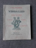 UNE JOURNEE A VERSAILLES, GUIDE ILLUSTRE (CARTE IN LIMBA FRANCEZA)
