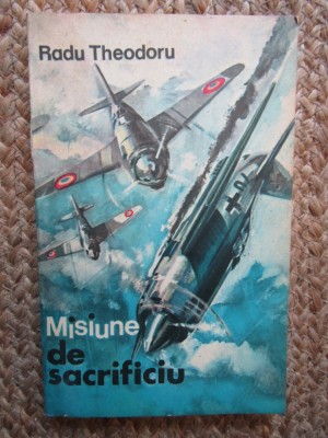 Radu Theodoru - Misiune de sacrificiu foto