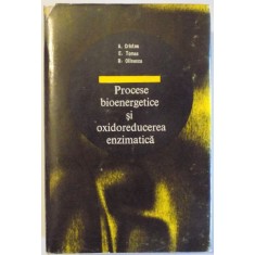 PROCESE BIOENERGETICE SI OXIDOREDUCEREA ENZIMATICA de A. CRISTEA...R. OLINESCU