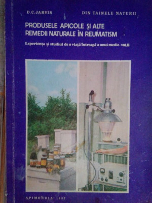 D. C. Jarvis - Produsele apicole si alte remedii naturale in reumatism (editia 1987) foto