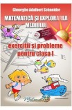 Matematica si explorarea mediului - Clasa 1 - Exercitii si probleme - Gheorghe Adalbert Schneider