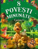 8 Povesti Minunate Cartea 4, - Editura Flamingo