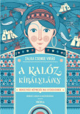 A kal&oacute;z kir&aacute;lyl&aacute;ny - Nemzetk&ouml;zi n&eacute;pmes&eacute;k mai gyerekeknek - Zalka Csenge Vir&aacute;g