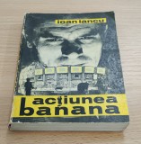 Ioan Iancu - Acțiunea Banana