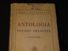 ANTOLOGIA POEZIEI FRANCEZE-IOAN I. CIORANESCU-TRADUCERI- 160 PG- foto