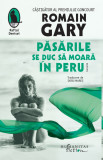Pasarile se duc sa moara in Peru - Humanitas Fiction