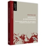 Divortul si succesiunile Instrumente juridice de emancipare a femeii in societatea romana - Cristina Pop