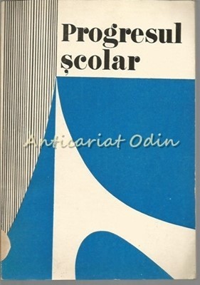 Progresul Scolar - Coord.: Nica Iulian, Vintanu Nicolae - Tiraj: 2100 Exemplare