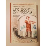 Ioana P&acirc;rvulescu - Life Begins on Friday (Viața &icirc;ncepe vineri, trad. eng.)