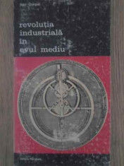 REVOLUTIA INDUSTRIALA IN EVUL MEDIU-JEAN GIMPEL foto