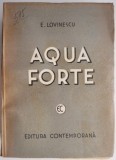 Aqua Forte - Eugen Lovinescu, Carte Veche, Bibliofilie