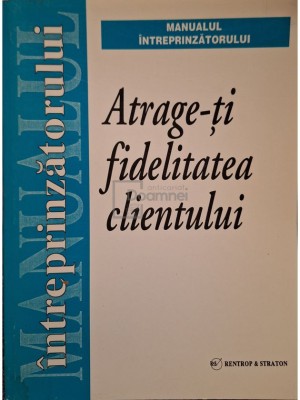 Valeriu Pop - Atrage-ti fidelitatea clientului (Editia: 1999) foto