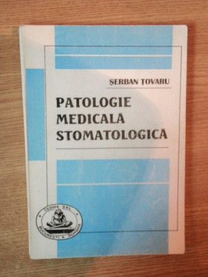 PATOLOGIE MEDICALA STOMATOLOGICA de SERBAN TOVARU , Bucuresti foto