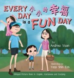 Every Day is a Fun Day &amp;#23567;&amp;#23567;&amp;#30340;&amp;#24184;&amp;#31119;: Bilingual Picture Book in English, Cantonese and Jyutping