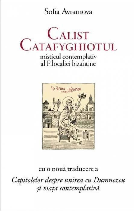 Calist Catafyghiotul: misticul contemplativ al Filocaliei bizantine