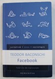 FACEBOOK , FABRICA DE NARCISISM de TEODOR BACONSKI , 2015 , PREZINTA SUBLINIERI CU CREIONUL, Humanitas