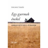 Egy gyermek &eacute;nekel - Adrian Mitchell-&aacute;tiratok - Halmai Tam&aacute;s
